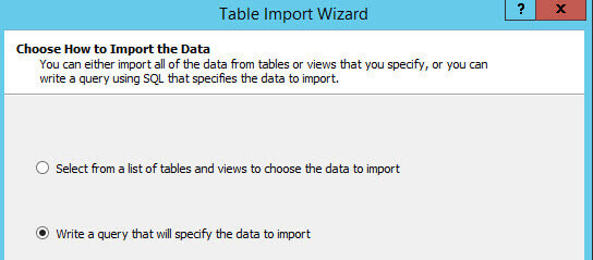 Table Import Wizard for Choose How to Import the Data by Writing a Query