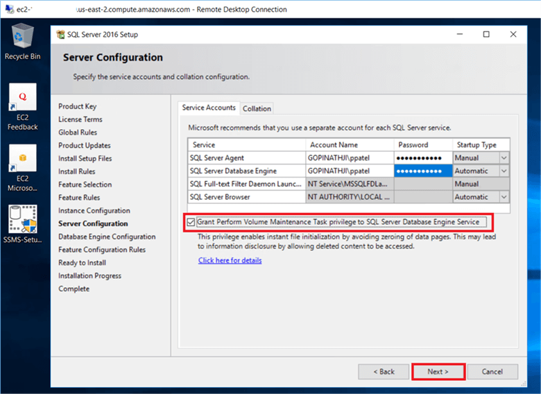 On the Server Configuration dialog box, provide the credentials for the SQL server service accounts in the Service Accounts tab. select the checkbox grant perform volume maintenance task privilege, to SQL Server Database Engine Service - this is new in SQL Server 2016. This enables Instant File Initialization for SQL Server and click Next. - Description: On the Server Configuration dialog box, provide the credentials for the SQL server service accounts in the Service Accounts tab. select the checkbox grant perform volume maintenance task privilege, to SQL Server Database Engine Service - this is new in SQL Server 2016. This enables Instant File Initialization for SQL Server and click Next.