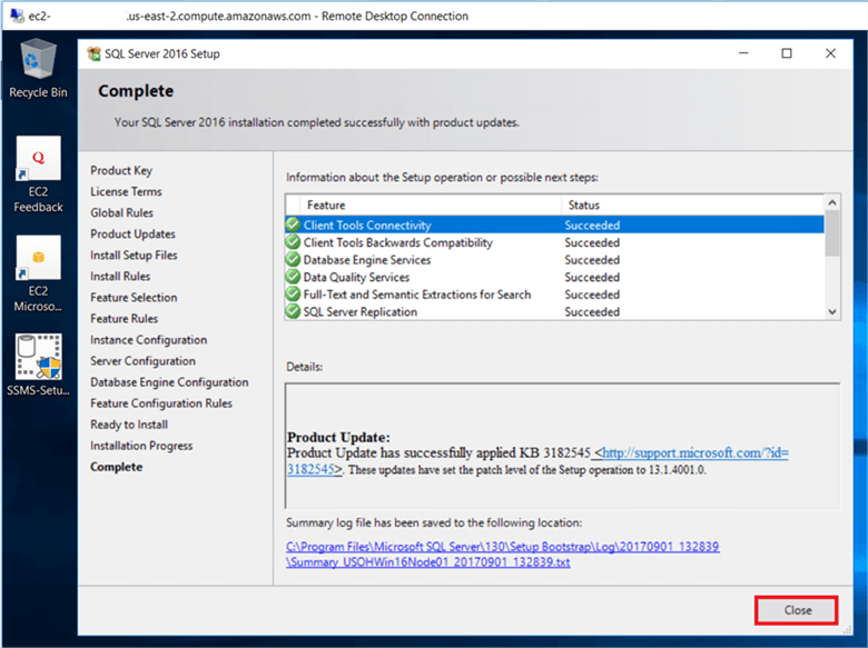 On the Complete dialog box, Verify all the SQL server Installation successfully completed and click Close. - Description: On the Complete dialog box, Verify all the SQL server Installation successfully completed and click Close.