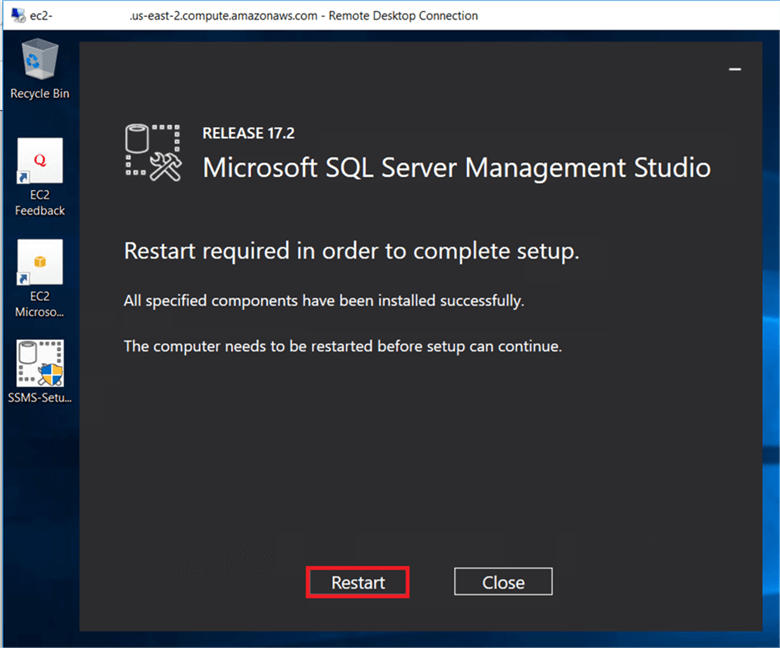 On the Microsoft SQL server Management Studio dialog box, after SSMS installation successfully completed click on Restart to complete the setup. (It will restart the server). - Description: On the Microsoft SQL server Management Studio dialog box, after SSMS installation successfully completed click on Restart to complete the setup. (It will restart the server).