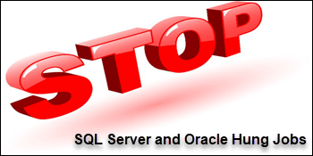 Managing Hung Jobs in SQL Server Agent Job and Oracle Job Scheduler