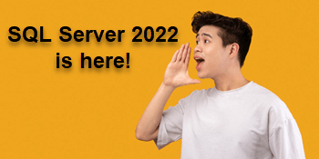 SQL Server 2022 Is Here!