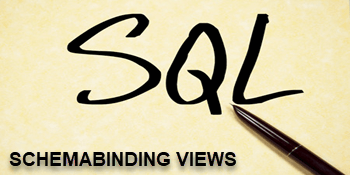 Benefits and Limitations of SCHEMABINDING Views in SQL Server 
