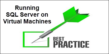 Running SQL Server on Virtual Machines Best Practices