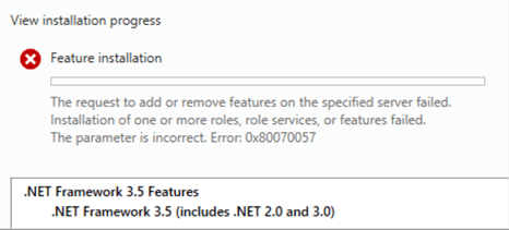 The request to add or remove features on the specified server failed.  Installation of one or more roles, role services or features failed.  The parameter is incorrect.  Error:0x80070057