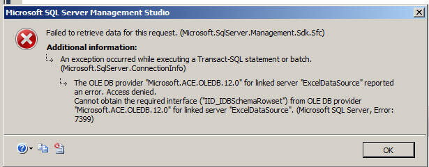 The OLE DB provider Microsoft.ACE.OLEDB.12.0 for linked server ExcelDataSource reported and error. Access denied. Cannot obtain the required interface
