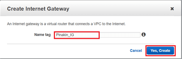 On Create Internet Gateway dialog box, put the name tag and click on Yes, Create.  - Description: On Create Internet Gateway dialog box, put the name tag and click on Yes, Create. 