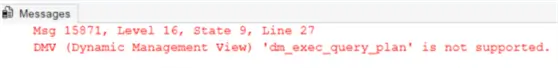 DMV (Dynamic Management View) dm_exec_query_plan not supported