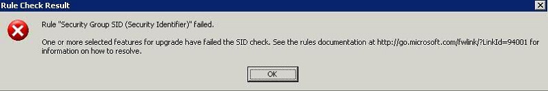 Rule "Security Group SID (Security Identifier)" failed. One or more selected features for upgrade have failed the SID check. See the rules documentation at http://go.microsoft.com/fwlink/?LinkId=94001 for information on how to resolve.