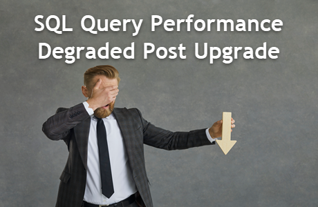 Query Performance Degraded After SQL Server Upgrade