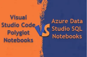 Visual Studio Code Polyglot Notebooks vs Azure Data Studio SQL Notebooks