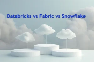 Databricks vs Fabric vs Snowflake