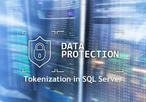 Data Protection with Tokenization in SQL Server