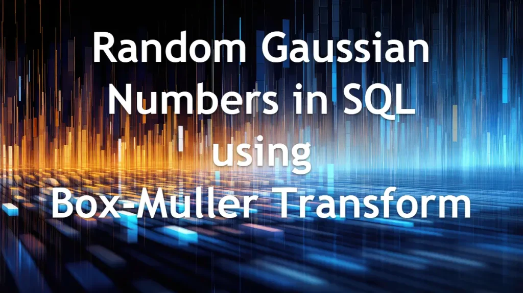 Random Gaussian Numbers in SQL using Box-Muller Transform