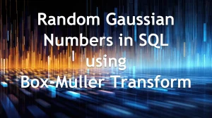 Random Gaussian Numbers in SQL using Box-Muller Transform