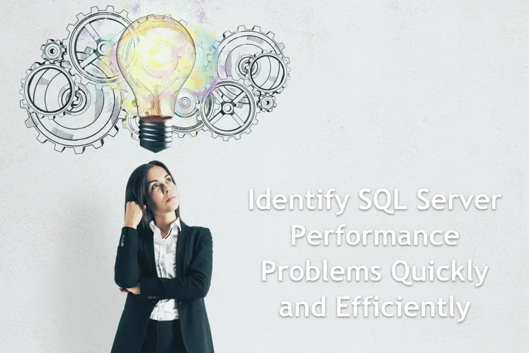 Identify SQL Server Performance Problems Quickly and Efficiently