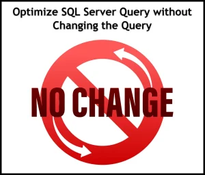 Optimize SQL Server Query without Changing the Query