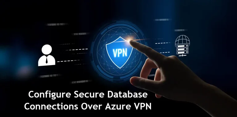 Configure Secure Database Connections Over Azure VPN