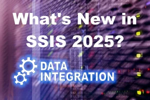 Whats New in SSIS 2025?