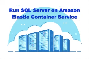 How to run SQL Server on Amazon Elastic Container Service