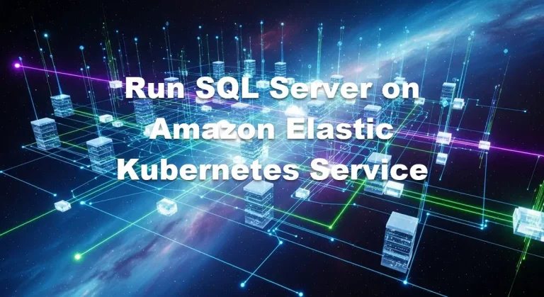 How to Run SQL Server on Amazon Elastic Kubernetes Service