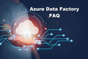 Azure Data Factory FAQ