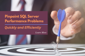 Pinpoint SQL Server Performance Problems Quickly and Efficiently