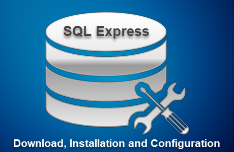 SQL Server Express Edition Installation and Configuration