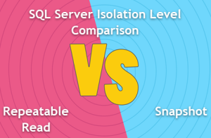 SQL Server Isolation Level Comparison - Repeatable Read and Snapshot Isolation